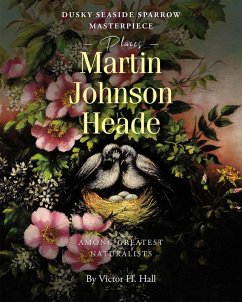 Dusky Seaside Sparrow Masterpiece Places Martin Johnson Heade Amongst Greatest Naturalists (eBook, ePUB) - Hall, Victor H.