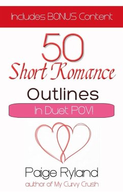 50 Short Romance Outlines~Plots for Contemporary Romance In Duet Pov (eBook, ePUB) - Ryland, Paige