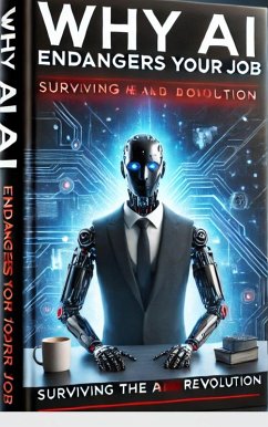 Why AI Endangers Your Job: Surviving the AI Revolution (eBook, ePUB) - Islam, Robiul