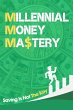 Millennial Money Mastery: Saving Is Not... - Bild 1
