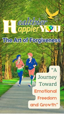 Cover Healthier You, Happier You: The Art of Forgiveness (eBook, ePUB)