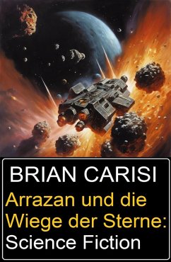 Arrazan und die Wiege der Sterne: Science Fiction (eBook, ePUB) - Carisi, Brian