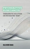 Psychoactive Substances: Therapeutic Solution or Psychiatric Risk? (Between Life and Death: The Most Controversial Debates in Medicine) (eBook, ePUB) Psychoactive Substances: Therapeutic Solution or Psychiatric Risk? (Between Life and Death: The Most Controversial Debates in Medicine) (eBook, ePUB)