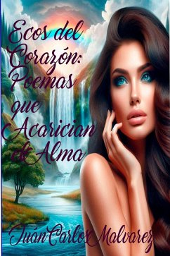 Ecos del Corazón: Poemas que Acarician el Alma (eBook, ePUB) - Malvarez, Juan Carlos