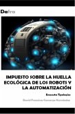 Impuesto sobre la huella ecológica de los robots y la automatización (eBook, ePUB) Impuesto sobre la huella ecológica de los robots y la automatización (eBook, ePUB)