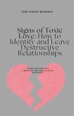 Signs of Toxic Love: How to Identify and Leave Destructive Relationships (eBook, ePUB) Signs of Toxic Love: How to Identify and Leave Destructive Relationships (eBook, ePUB)