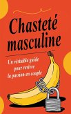 Chasteté masculine : Un véritable guide pour revivre la passion en couple (eBook, ePUB) Chasteté masculine : Un véritable guide pour revivre la passion en couple (eBook, ePUB)