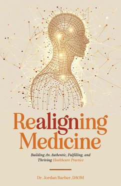 Cover Realigning Medicine: Building an Authentic, Fulfilling, and Thriving Healthcare Practice (eBook, ePUB)