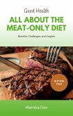 All about the Meat-only-Diet: Benefits, Challenges, and Insights (Good Health, #1) (eBook, ePUB) All about the Meat-only-Diet: Benefits, Challenges, and Insights (Good Health, #1) (eBook, ePUB)