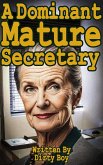A Dominant Mature Secretary (Mature Domination, #13) (eBook, ePUB) A Dominant Mature Secretary (Mature Domination, #13) (eBook, ePUB)