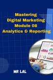 Mastering Digital Marketing Module 08 Analytics & Reporting (eBook, ePUB)