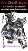 Der Zen-Krieger: Wie Samurai die Balance zwischen Kampf und Frieden fanden (eBook, ePUB)
