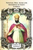 Novenas, Oils, Altar and Offerings of Saint Cyprian (eBook, ePUB)