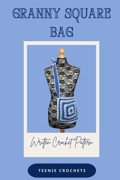 Granny Square Shoulder Bag - Written Crochet Pattern (eBook, ePUB) - Crochets, Teenie