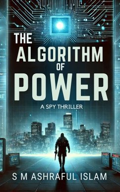 The Algorithm of Power (eBook, ePUB) - Islam, S M Ashraful