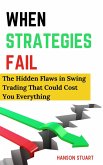 When Strategies Fail: The Hidden Flaws in Swing Trading That Could Cost You Everything (eBook, ePUB) When Strategies Fail: The Hidden Flaws in Swing Trading That Could Cost You Everything (eBook, ePUB)
