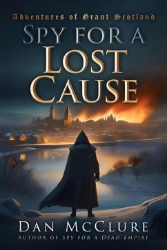 Cover Spy for a Lost Cause (The Adventures of Grant Scotland, #6) (eBook, ePUB)