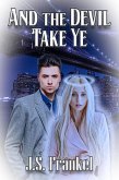 And The Devil Take Ye (eBook, ePUB) And The Devil Take Ye (eBook, ePUB)