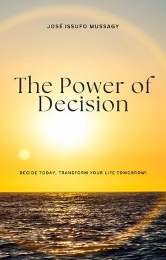 The Power of Decision (eBook, ePUB) - Mussagy, Jose Issufo