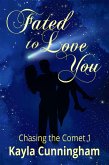 Fated to Love You (Chasing the Comet, #1) (eBook, ePUB)