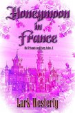 Honeymoon in France (Old Friends and Fairy Tales) (eBook, ePUB) Honeymoon in France (Old Friends and Fairy Tales) (eBook, ePUB)