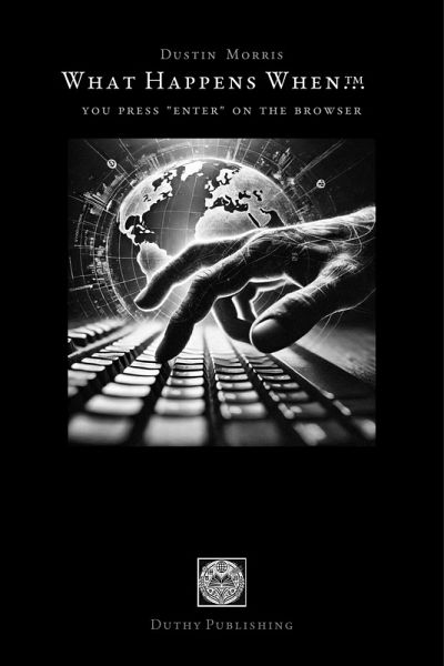 You Press 'Enter' on the Browser (What happens when..., #1) (eBook, ePUB)