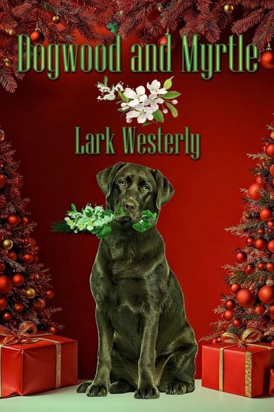 Dogwood And Myrtle (eBook, ePUB) Dogwood And Myrtle (eBook, ePUB)