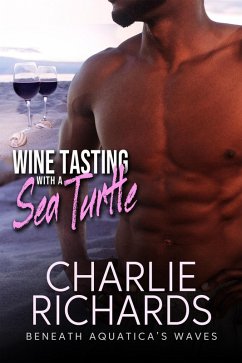 Wine Tasting with a Sea Turtle (Beneath Aquatica's Waves, #17) (eBook, ePUB) - Richards, Charlie