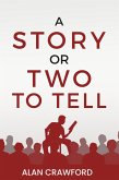 A Story or Two to Tell (Stories to tell, #1) (eBook, ePUB) A Story or Two to Tell (Stories to tell, #1) (eBook, ePUB)