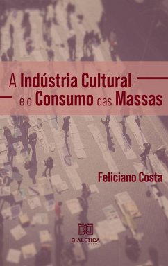 Cover A Indústria Cultural e o Consumo das Massas (eBook, ePUB)