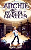Archie & The Invisible Emporium (Our Weird World, #1) (eBook, ePUB) Archie & The Invisible Emporium (Our Weird World, #1) (eBook, ePUB)
