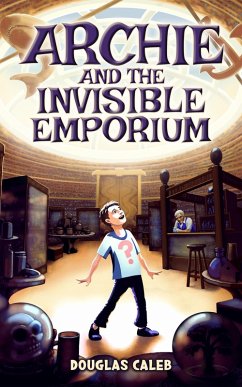 Cover Archie & The Invisible Emporium (Our Weird World, #1) (eBook, ePUB)