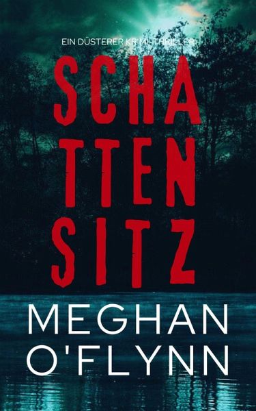 Schattensitz: Ein Düsterer Krimi-Thriller (eBook, ePUB) Schattensitz: Ein Düsterer Krimi-Thriller (eBook, ePUB)
