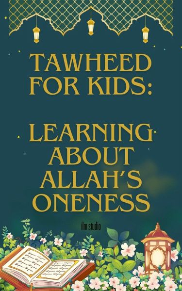 Tawheed For Kids: Learning About Allah's Oneness (eBook, ePUB) Tawheed For Kids: Learning About Allah's Oneness (eBook, ePUB)
