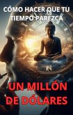 Cómo hacer que tu tiempo parezca un millón de dólares (eBook, ePUB)