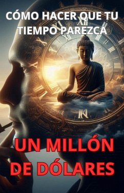 Cómo hacer que tu tiempo parezca un millón de dólares (eBook, ePUB) - Begue, Carlos