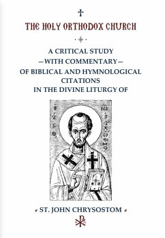 A Critical Study with Commentary of Biblical and Hymnological Citations in the Divine Liturgy of St. John Chrysostom (eBook, ePUB) - Christos, Father