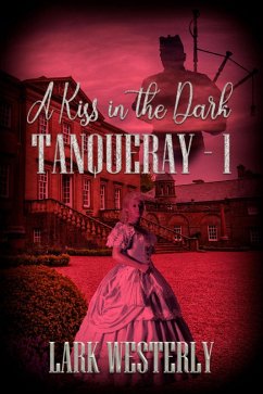 A Kiss in the Dark (Tanqueray, #1) (eBook, ePUB) - Westerly, Lark