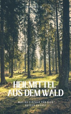 Heilmittel aus dem Wald (eBook, ePUB) - W., Mareike