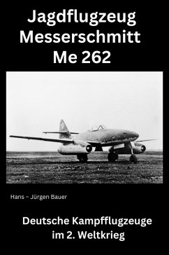 Jagdflugzeug Messerschmitt Me 262 (eBook, ePUB) - Bauer, Hans-Jürgen