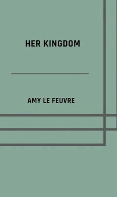 Her kingdom (eBook, ePUB) - Le Feuvre, Amy