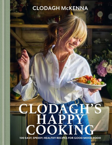 Clodagh's Happy Cooking (eBook, ePUB) Clodagh's Happy Cooking (eBook, ePUB)