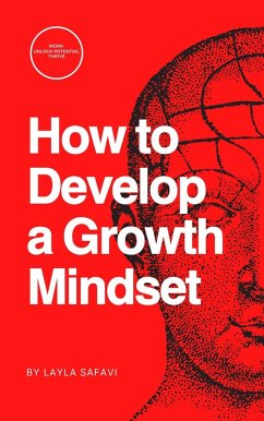 How to Develop a Growth Mindset (eBook, ePUB) - Safavi, Layla