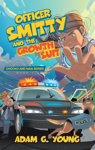 Officer Smitty and the Growth Suit (eBook, ePUB) Officer Smitty and the Growth Suit (eBook, ePUB)