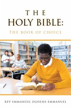 The Holy Bible: The Book of Choice (eBook, ePUB) - Oghene-Emmanuel, Rev Emmanuel