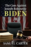The Case Against Joseph Robinette Biden Jr (eBook, ePUB) The Case Against Joseph Robinette Biden Jr (eBook, ePUB)