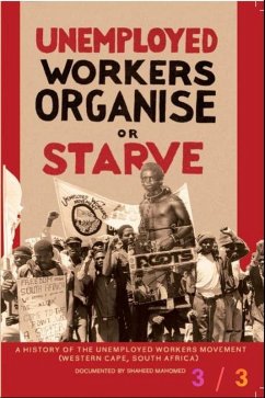 Unemployed Workers Organise or Starve- Part 3/3 (Unemployment series, #3) (eBook, ePUB) - Mahomed, Shaheed