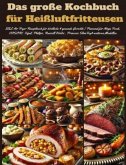 Das große Kochbuch für Heißluftfritteusen Das große Kochbuch für Heißluftfritteusen