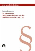 Die Vereinbarkeit "religiöser Paralleljustiz" mit den Gleichheitssätzen nach Art. 3 GG (eBook, PDF) Die Vereinbarkeit "religiöser Paralleljustiz" mit den Gleichheitssätzen nach Art. 3 GG (eBook, PDF)