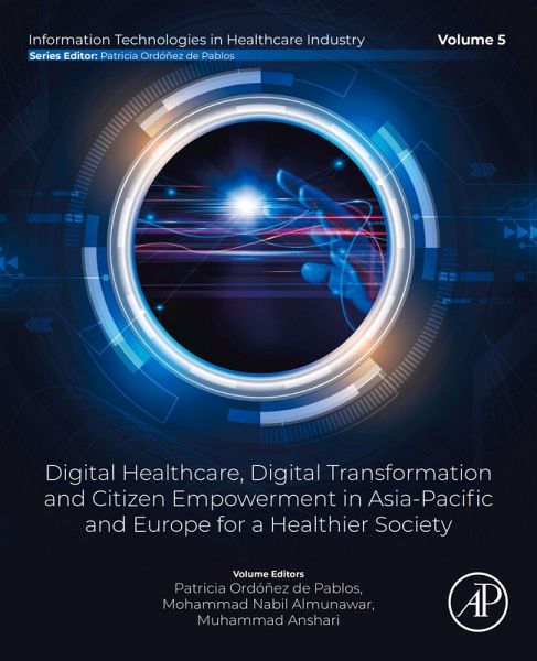 Digital Healthcare, Digital Transformation and Citizen Empowerment in Asia-Pacific and Europe for a Healthier Society (eBook, ePUB) Digital Healthcare, Digital Transformation and Citizen Empowerment in Asia-Pacific and Europe for a Healthier Society (eBook, ePUB)